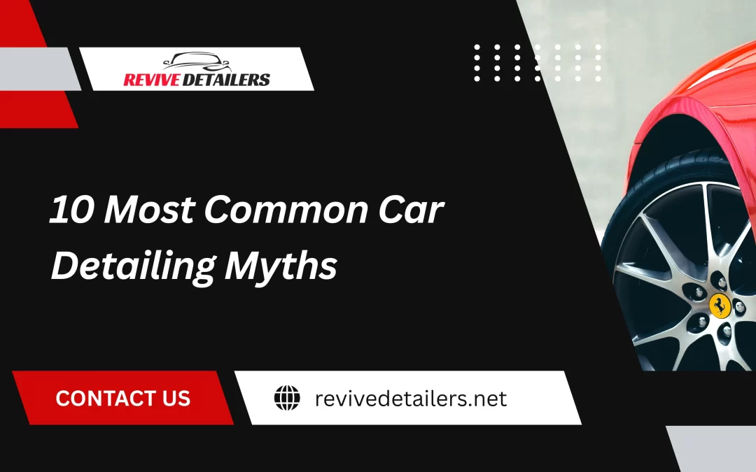 10 Most Common Car Detailing Myths