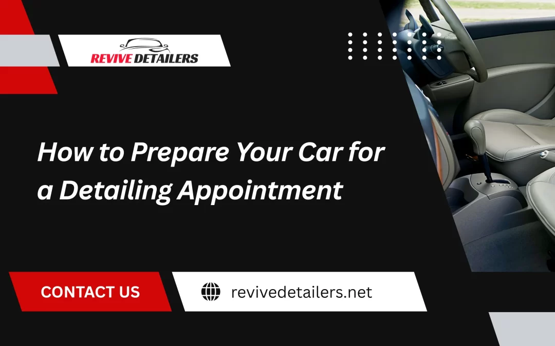 How to Prepare Your Car for a Detailing Appointment